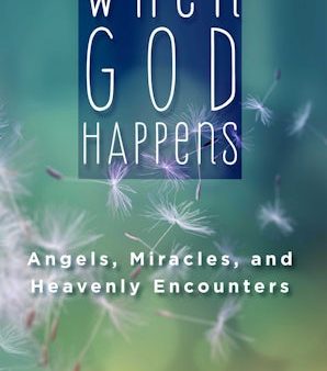 When God Happens: Angels, Miracles, and Heavenly Encounters Cheap