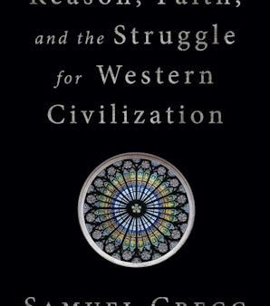 Reason, Faith, and the Struggle for Western Civilization Online Sale