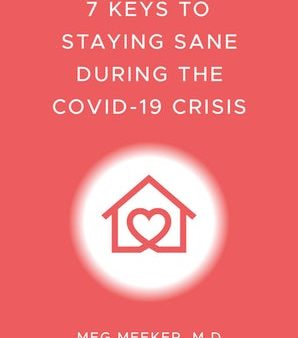 7 Keys to Staying Sane During the COVID-19 Crisis Online now